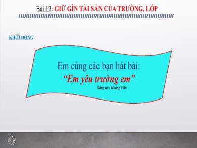 Bài giảng Đạo đức Lớp 1 (Kết nối tri thức) - Bài 13: Giữ gìn tài sản của trường, lớp