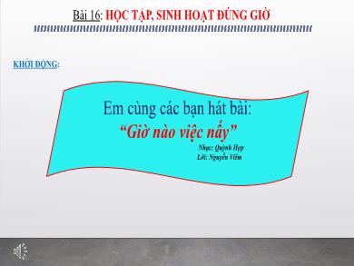 Bài giảng Đạo đức Lớp 1 (Kết nối tri thức) - Bài 16: Học tập, sinh hoạt đúng giờ