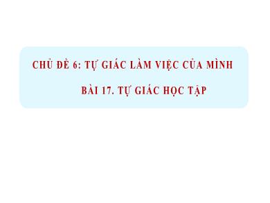 Bài giảng Đạo đức Lớp 1 (Kết nối tri thức) - Bài 17: Tự giác học tập