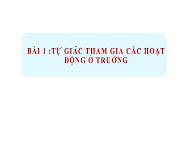 Bài giảng Đạo đức Lớp 1 (Kết nối tri thức) - Bài 18: Tự giác tham gia các hoạt động ở trường