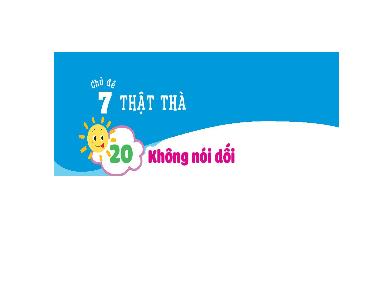 Bài giảng Đạo đức Lớp 1 (Kết nối tri thức) - Bài 20: Không nói dối