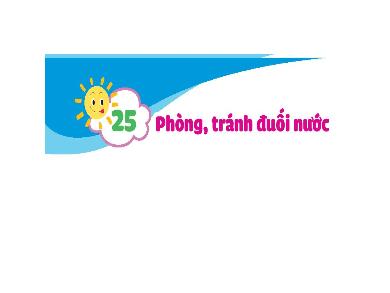 Bài giảng Đạo đức Lớp 1 (Kết nối tri thức) - Bài 25: Phòng, tránh đuối nước