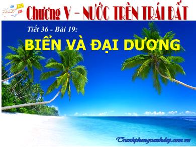 Bài giảng Địa lí Lớp 6 (Cánh diều) - Tiết 36. Bài 19: Biển và đại dương