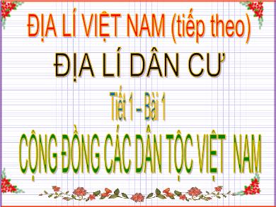 Bài giảng Địa lí Lớp 9 - Tiết 1. Bài 1: Cộng đồng các dân tộc Việt Nam