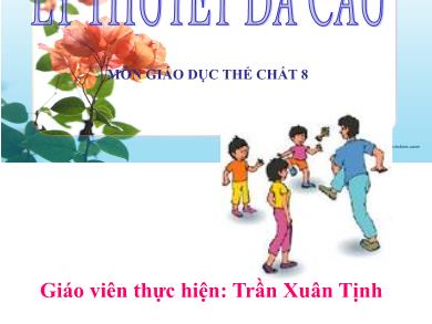 Bài giảng Giáo dục thể chất Lớp 8 - Lý thuyết đá cầu - Trần Xuân Tịnh