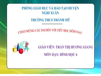 Bài giảng Hình học Lớp 6 (Cánh diều) - Tiết 28. Bài 3: Hình bình hành - Trần Thị Hương Giang