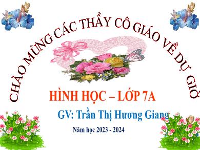 Bài giảng Hình học Lớp 7 (Cánh diều) - Tiết 76. Bài 4: Trường hợp bằng nhau thứ nhất của tam giác Cạnh-Cạnh-Cạnh (c.c.c) - Trần Thị Hương Giang