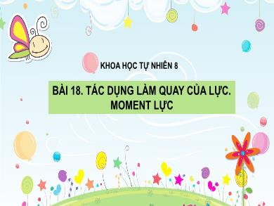 Bài giảng Khoa học tự nhiên Lớp 8 (Kết nối tri thức) - Bài 18: Tác dụng làm quay của lực. Moment lực