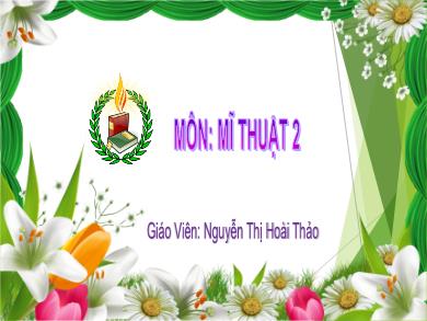 Bài giảng Mĩ thuật Lớp 2 (Kết nối tri thức) - Tuần 33. Chủ đề 10: Đồ chơi tạo hình con vật - Năm học 2022-2023 - Nguyễn Thị Hoài Thảo