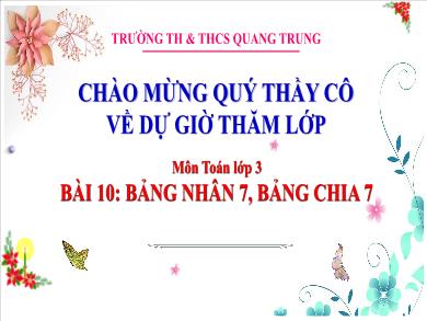 Bài giảng môn Toán Lớp 3 (Kết nối tri thức) - Bài 10: Bảng nhân 7, bảng chia 7 (Tiết 1)