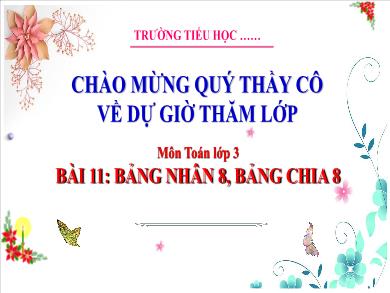 Bài giảng môn Toán Lớp 3 (Kết nối tri thức) - Bài 11: Bảng nhân 8, bảng chia 8 (Tiết 1)