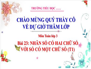 Bài giảng môn Toán Lớp 3 (Kết nối tri thức) - Bài 23: Nhân số có hai chữ số với số có một chữ số (Tiết 1)