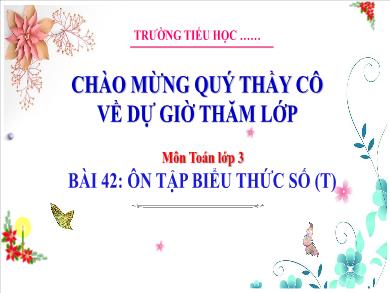 Bài giảng môn Toán Lớp 3 (Kết nối tri thức) - Bài 42: Ôn tậ[ biểu thức (Tiết 2)