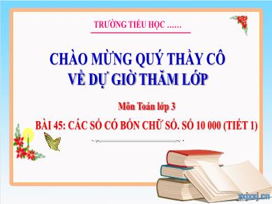 Bài giảng môn Toán Lớp 3 (Kết nối tri thức) - Bài 45: Các số có bốn chữ số. Số 10 000 (Tiết 1)