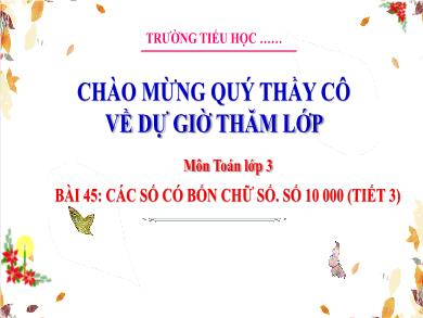 Bài giảng môn Toán Lớp 3 (Kết nối tri thức) - Bài 45: Các số có bốn chữ số. Số 10 000 (Tiết 3)