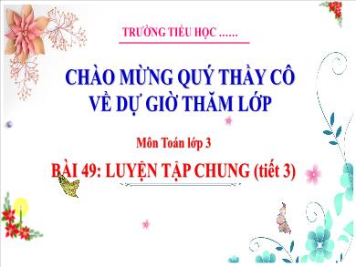 Bài giảng môn Toán Lớp 3 (Kết nối tri thức) - Bài 49: Luyện tập chung (Tiết 3)