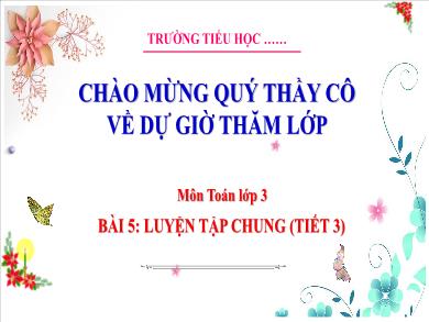Bài giảng môn Toán Lớp 3 (Kết nối tri thức) - Bài 53: Luyện tập chung (Tiết 1)