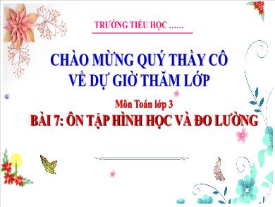 Bài giảng môn Toán Lớp 3 (Kết nối tri thức) - Bài 7: Ôn tập hình học và đo lường (Tiết 2)