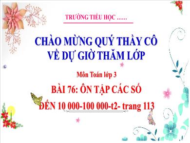 Bài giảng môn Toán Lớp 3 (Kết nối tri thức) - Bài 78: Ôn tập các số đến 10 000-100 000 (Tiết 2)