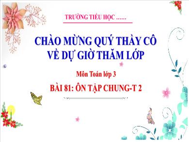 Bài giảng môn Toán Lớp 3 (Kết nối tri thức) - Bài 81: Ôn tập chung (Tiết 2)