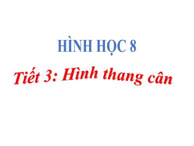 Bài giảng môn Toán Lớp 8 - Tiết 3: Hình thang cân