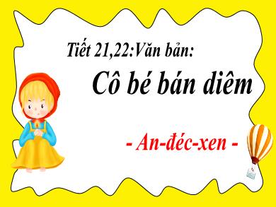 Bài giảng Ngữ văn Lớp 6 (Cánh diều) - Tiết 21 + 22: Văn bản Cô bé bán diêm