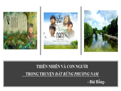Bài giảng Ngữ văn Lớp 7 (Cánh diều) - Thiên nhiên và con người trong Đất rừng phương Nam
