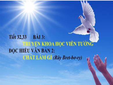 Bài giảng Ngữ văn Lớp 7 (Cánh diều) - Tiết 32, Bài 3: Truyện Khoa học viễn tưởng - Đọc hiểu văn bản 2: Chất làm gỉ