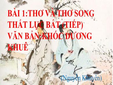Bài giảng Ngữ văn Lớp 9 (Cánh diều) - Bài 1: Thơ và thơ song thất lục bát - Văn bản Khóc Dương Khuê