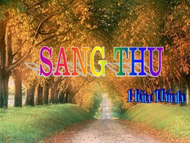 Bài giảng Ngữ văn Lớp 9 - Tiết 119-123: Văn bản Sang thu