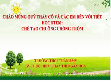 Bài giảng Stem Khoa học tự nhiên Lớp 8 - Chế tạo chuông chống trộm - Phan Thị Ngân Hoa