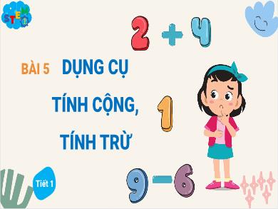 Bài giảng Stem môn Toán Lớp 1 - Bài 5: Dụng cụ tính cộng, tính trừ