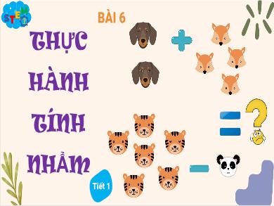 Bài giảng Stem môn Toán Lớp 1 - Bài 6: Thực hành tính nhẩm