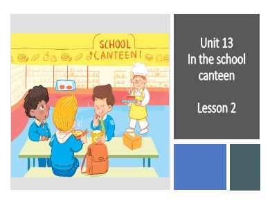 Bài giảng Tiếng Anh Lớp 1 (Global Success) - Unit 13: In the school canteen. Lesson 2 - Period 2