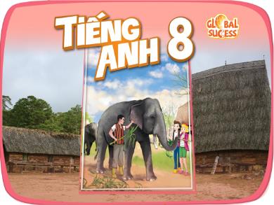 Bài giảng Tiếng Anh Lớp 8 (Global Success) - Unit 7: Environmental protection - Lesson 1: Getting started