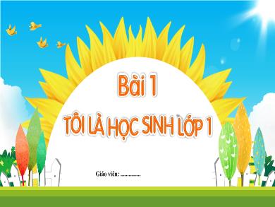 Bài giảng Tiếng Việt Lớp 1 (Kết nối tri thức) - Chủ đề 1. Bài 1: Tôi là học sinh lớp 1