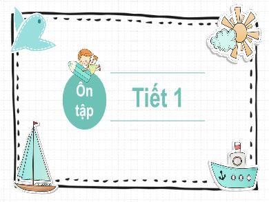 Bài giảng Tiếng Việt Lớp 1 (Kết nối tri thức) - Ôn tập chủ đề 1