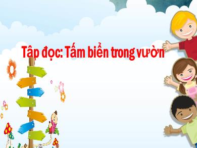 Bài giảng Tiếng Việt Lớp 1 - Tuần 34: Tập đọc Tấm biển trong vườn - Hoàng Thị Hoài Thu