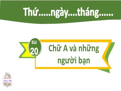 Bài giảng Tiếng Việt Lớp 2 (Kết nối tri thức) - Bài 19: Chữ A và những người bạn