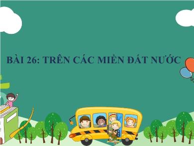 Bài giảng Tiếng Việt Lớp 2 (Kết nối tri thức) - Bài 26: Trên các miền Đất nước - Nguyễn Thị Hậu