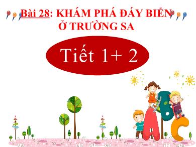 Bài giảng Tiếng Việt Lớp 2 (Kết nối tri thức) - Bài 28: Khám phá đáy biển ở Trường Sa - Nguyễn Thị Hậu