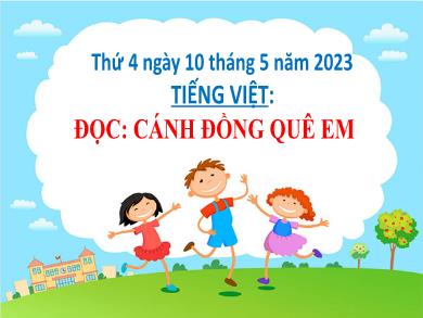 Bài giảng Tiếng Việt Lớp 2 (Kết nối tri thức) - Bài 30: Cánh đồng quê em - Năm học 2022-2023 - Nguyễn Thị Thảo