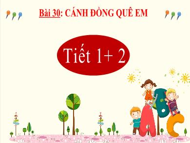 Bài giảng Tiếng Việt Lớp 2 (Kết nối tri thức) - Bài 30: Cánh đồng quê em - Nguyễn Thị Thúy