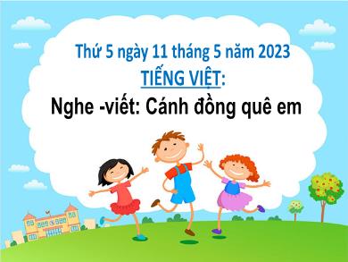 Bài giảng Tiếng Việt Lớp 2 (Kết nối tri thức) - Nghe viết Cánh đồng quê em - Năm học 2022-2023 - Nguyễn Thị Thảo