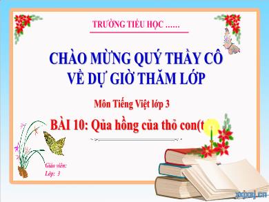 Bài giảng Tiếng Việt Lớp 3 (Kết nối tri thức) - Bài 10: Quả hồng của thỏ con (Tiết 4)