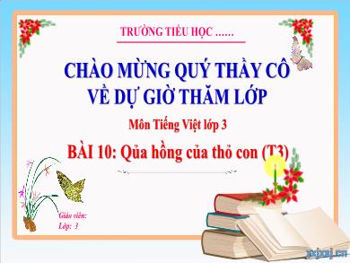 Bài giảng Tiếng Việt Lớp 3 (Kết nối tri thức) - Bài 10: Quả hồng của thỏ con (Tiết 3)