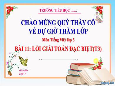 Bài giảng Tiếng Việt Lớp 3 (Kết nối tri thức) - Bài 11: Lời giải toán đặc biệt (Tiết 3)