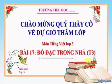 Bài giảng Tiếng Việt Lớp 3 (Kết nối tri thức) - Bài 17: Đồ đạc trong nhà (Tiết 3)