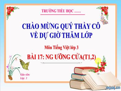 Bài giảng Tiếng Việt Lớp 3 (Kết nối tri thức) - Bài 17: Ngưỡng cửa (Tiết 1 + 2)