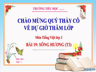 Bài giảng Tiếng Việt Lớp 3 (Kết nối tri thức) - Bài 19: Sông Hương (Tiết 3)